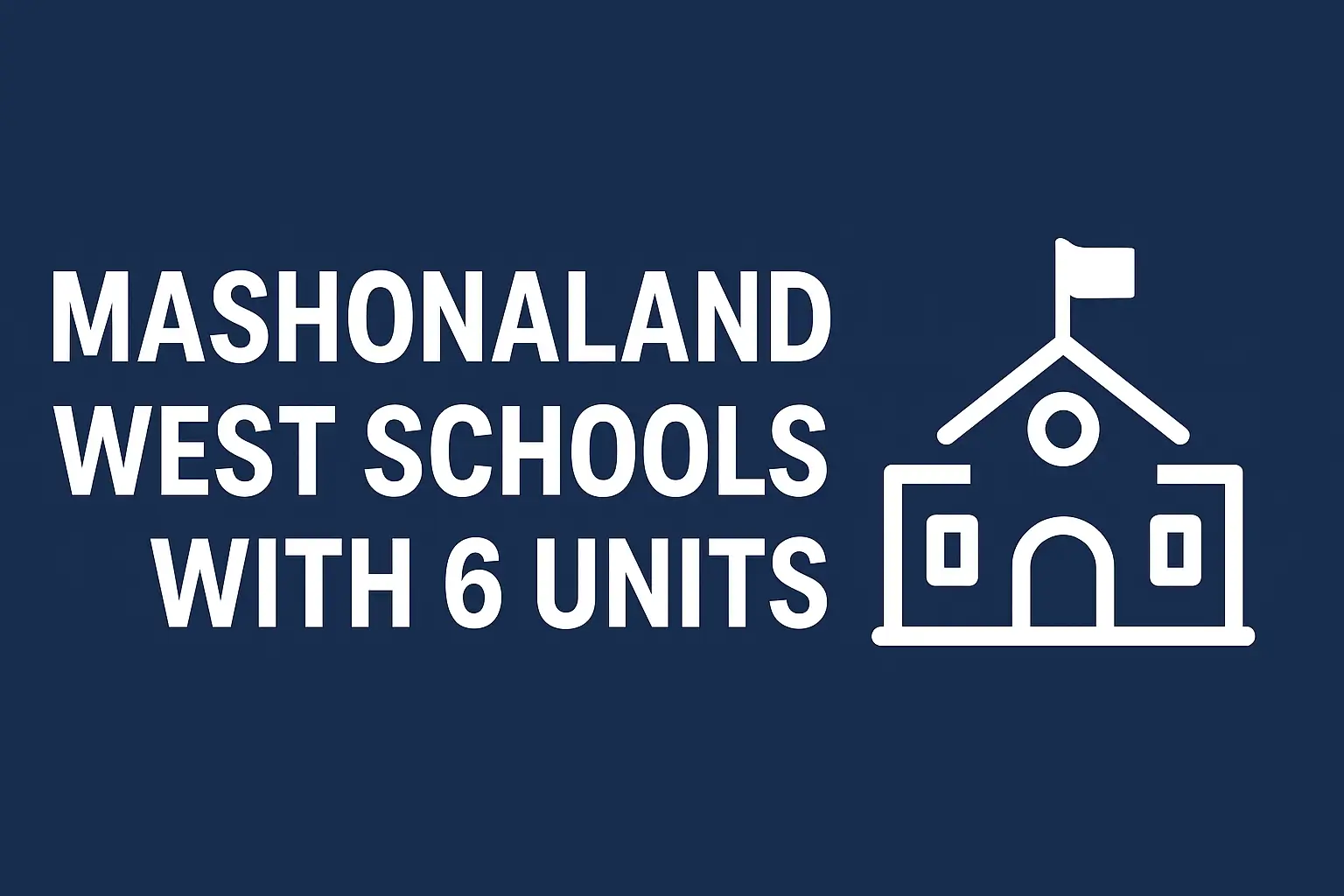 Mashonaland West Schools With 6 Units
